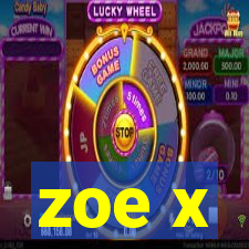 zoe x